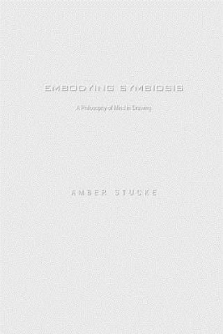 Carte Embodying Symbiosis: A Philosophy of Mind in Drawing Amber Stucke