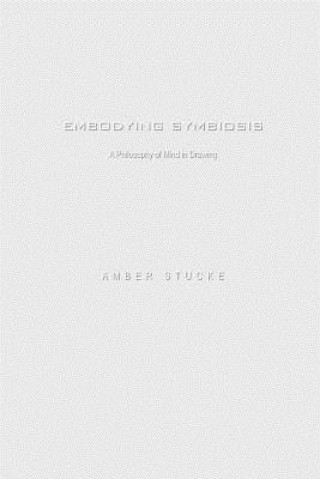 Libro Embodying Symbiosis: A Philosophy of Mind in Drawing Amber Stucke