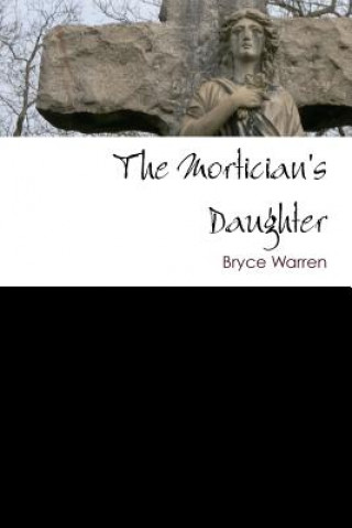 Könyv Mortician's Daughter Bryce Warren