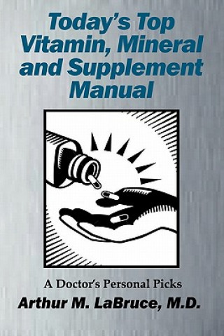 Βιβλίο Today's Top Vitamin, Mineral and Supplement Manual Arthur LaBruce