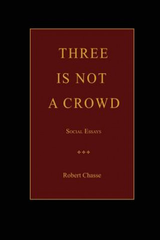 Knjiga Three is Not a Crowd Robert Chasse