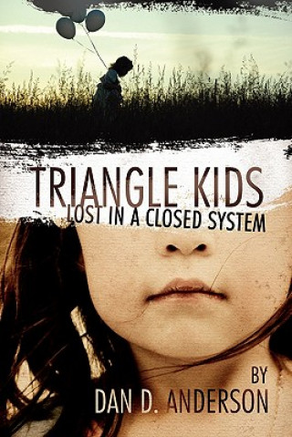 Kniha TRIANGLE KIDS Lost in a Closed System Dan D. Anderson