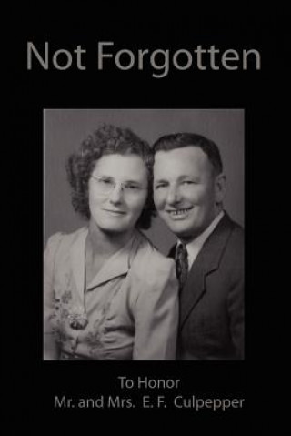 Livre Not Forgotten Mr. and Mrs. E.F. Culpepper