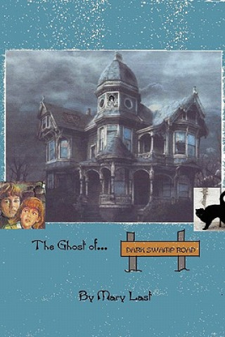 Kniha Ghost of Dark Swamp Road Mary Last