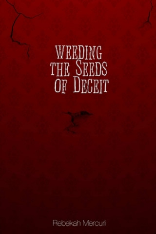 Buch Weeding the Seeds of Deceit Rebekah Mercuri