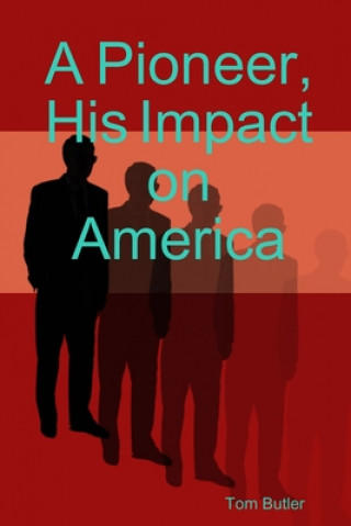 Kniha Pioneer, His Impact on America Tom Butler