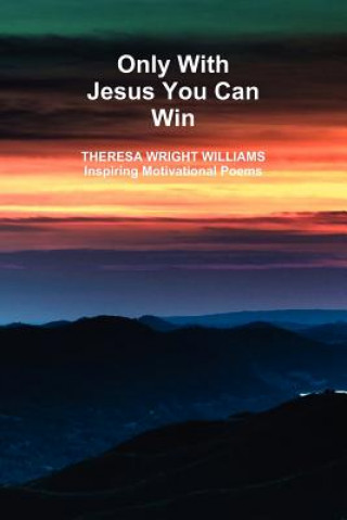 Könyv Only With Jesus You Can Win Theresa Wright/Williams
