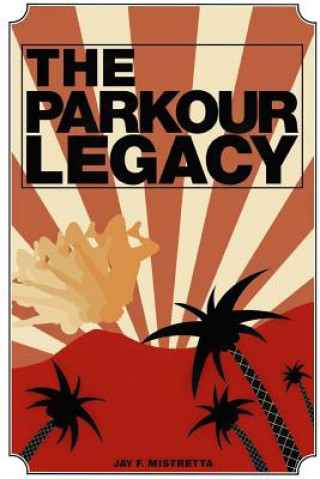 Book Parkour Legacy Jay F. Mistretta