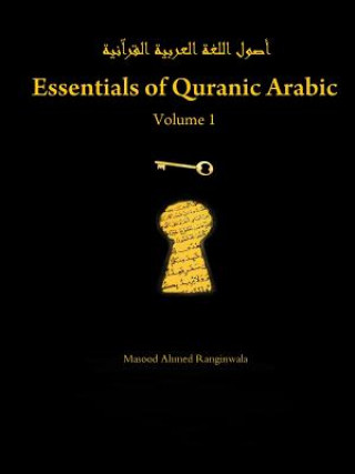 Könyv Essentials of Quranic Arabic: Volume 1 Masood Ranginwala