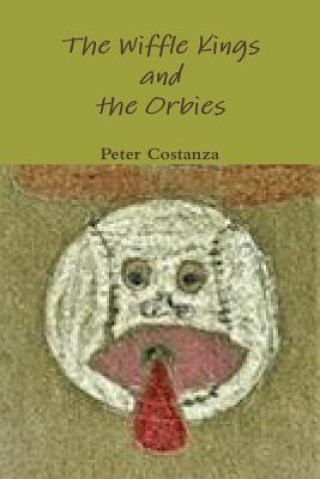 Kniha Wiffle Kings and the Orbies Peter Costanza