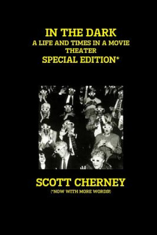 Carte In the Dark: A Life and Times in a Movie Theater (Special Edition) Scott Cherney