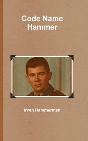 Knjiga Code Name Hammer Irven Hammerman