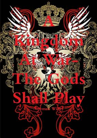 Kniha Kingdom At War-The God's Shall Play Norman Willey