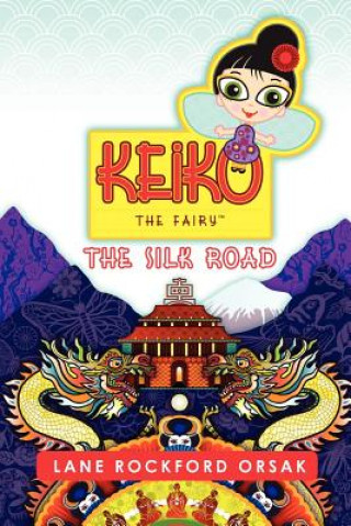 Könyv Keiko the Fairy, The Silk Road Lane Rockford Orsak
