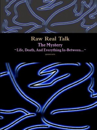 Carte Raw Real Talk (The Mystery) "Life, Death, And Everything In-Between..." QUEENE'FAITH