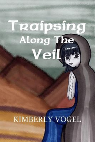 Kniha Traipsing Along the Veil Kimberly Vogel