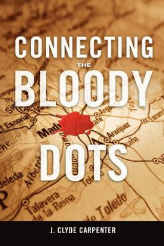 Carte Connecting the Bloody Dots J Clyde Carpenter