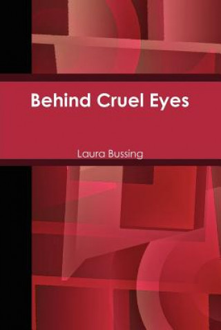 Könyv Behind Cruel Eyes Laura Bussing