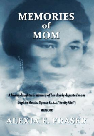 Book Memories of Mom Alexia E. Fraser
