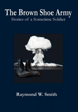 Könyv Brown Shoe Army Raymond W. Smith