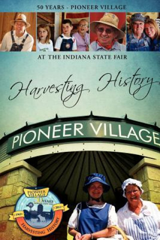 Kniha Harvesting History Pioneer Village