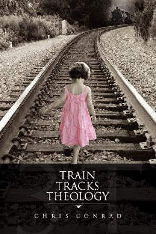 Książka Train Tracks Theology Chris Conrad