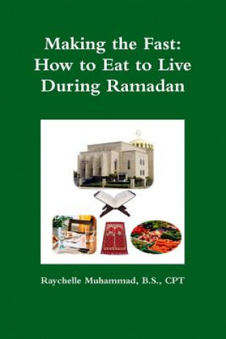 Kniha Making the Fast: How to Eat to Live During Ramadan Raychelle Muhammad