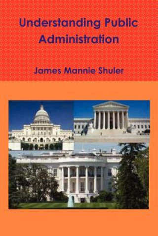 Kniha Understanding Public Administration James Shuler