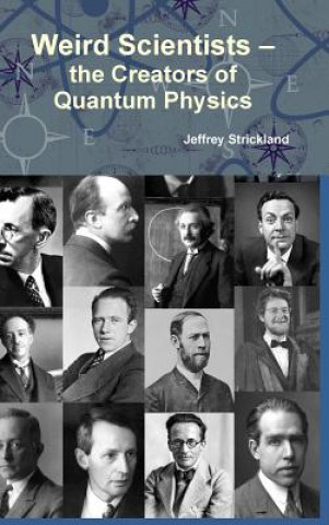 Kniha Weird Scientists - the Creators of Quantum Physics President Jeffrey Strickland