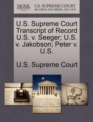 Kniha U.S. Supreme Court Transcript of Record U.S. V. Seeger; U.S. V. Jakobson; Peter V. U.S. 