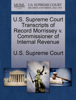 Kniha U.S. Supreme Court Transcripts of Record Morrissey V. Commissioner of Internal Revenue 