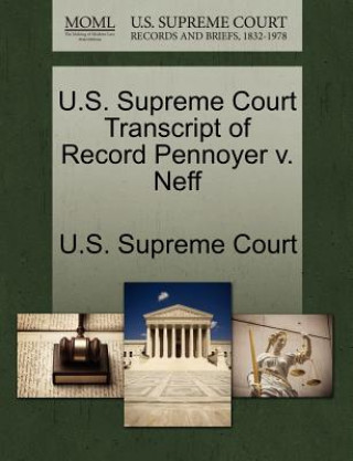 Kniha U.S. Supreme Court Transcript of Record Pennoyer V. Neff 