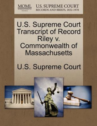 Kniha U.S. Supreme Court Transcript of Record Riley V. Commonwealth of Massachusetts 