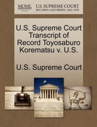 Knjiga U.S. Supreme Court Transcript of Record Toyosaburo Korematsu V. U.S. 