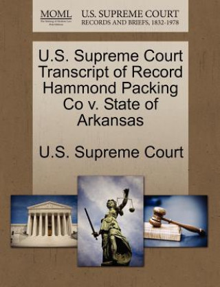 Książka U.S. Supreme Court Transcript of Record Hammond Packing Co V. State of Arkansas 