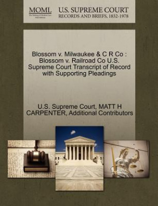 Kniha Blossom V. Milwaukee & C R Co Additional Contributors