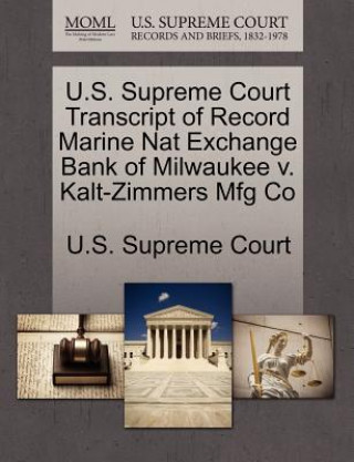 Buch U.S. Supreme Court Transcript of Record Marine Nat Exchange Bank of Milwaukee V. Kalt-Zimmers Mfg Co 