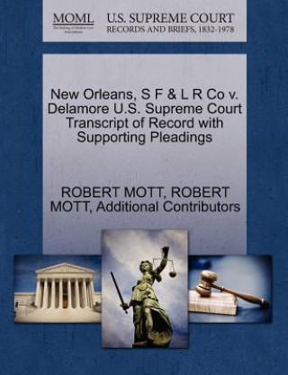 Könyv New Orleans, S F & L R Co V. Delamore U.S. Supreme Court Transcript of Record with Supporting Pleadings Additional Contributors