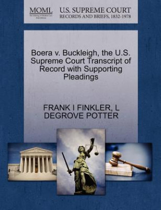Kniha Boera V. Buckleigh, the U.S. Supreme Court Transcript of Record with Supporting Pleadings L Degrove Potter