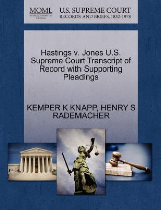 Buch Hastings V. Jones U.S. Supreme Court Transcript of Record with Supporting Pleadings Henry S Rademacher