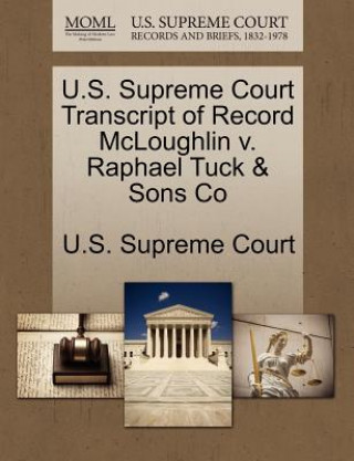 Book U.S. Supreme Court Transcript of Record McLoughlin V. Raphael Tuck & Sons Co 