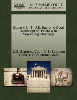 Kniha Guinn V. U. S. U.S. Supreme Court Transcript of Record with Supporting Pleadings 