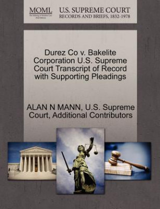 Kniha Durez Co V. Bakelite Corporation U.S. Supreme Court Transcript of Record with Supporting Pleadings Additional Contributors