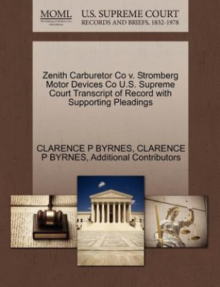 Książka Zenith Carburetor Co V. Stromberg Motor Devices Co U.S. Supreme Court Transcript of Record with Supporting Pleadings Additional Contributors