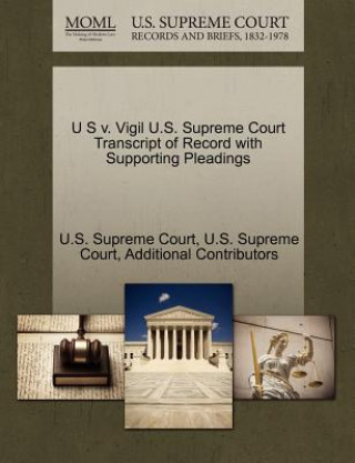 Carte U S V. Vigil U.S. Supreme Court Transcript of Record with Supporting Pleadings Additional Contributors
