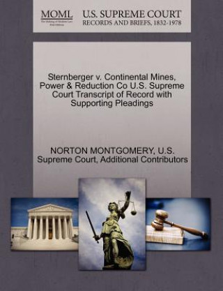 Könyv Sternberger V. Continental Mines, Power & Reduction Co U.S. Supreme Court Transcript of Record with Supporting Pleadings Additional Contributors