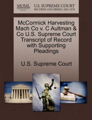 Książka McCormick Harvesting Mach Co V. C Aultman & Co U.S. Supreme Court Transcript of Record with Supporting Pleadings 