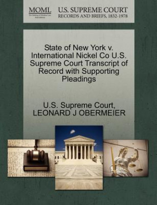 Könyv State of New York V. International Nickel Co U.S. Supreme Court Transcript of Record with Supporting Pleadings Leonard J Obermeier