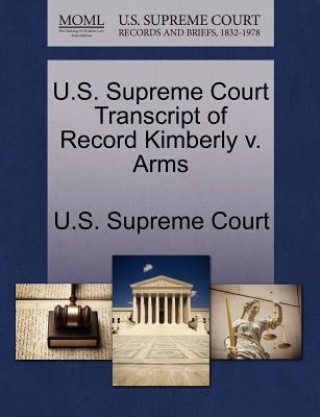 Książka U.S. Supreme Court Transcript of Record Kimberly v. Arms 