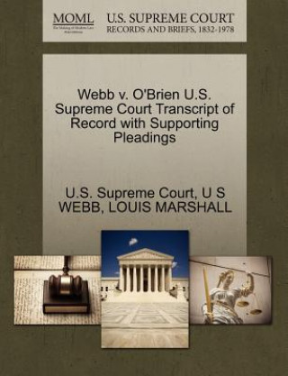 Carte Webb V. O'Brien U.S. Supreme Court Transcript of Record with Supporting Pleadings Louis Marshall